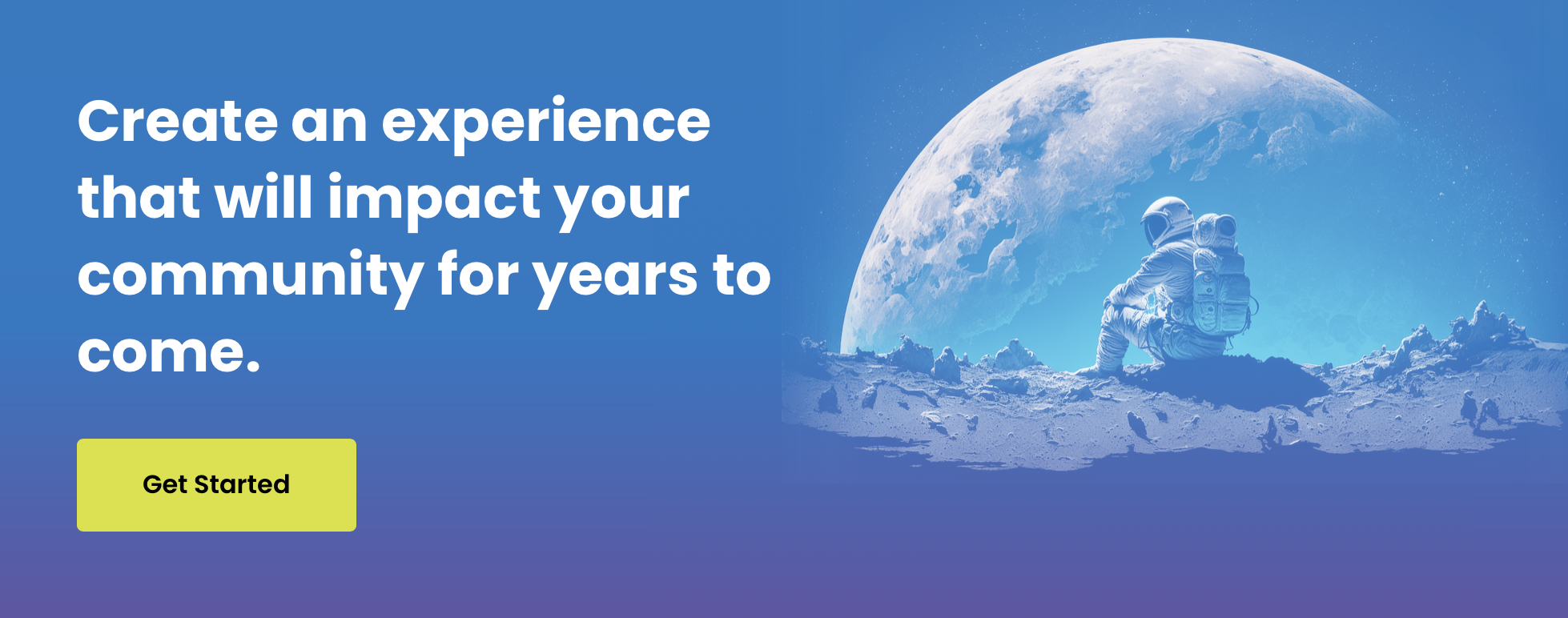 Astronauts on moon, community impact message. Create an experience.